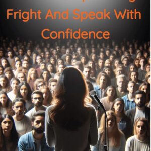 how to conquer stage fright and speak with confidence